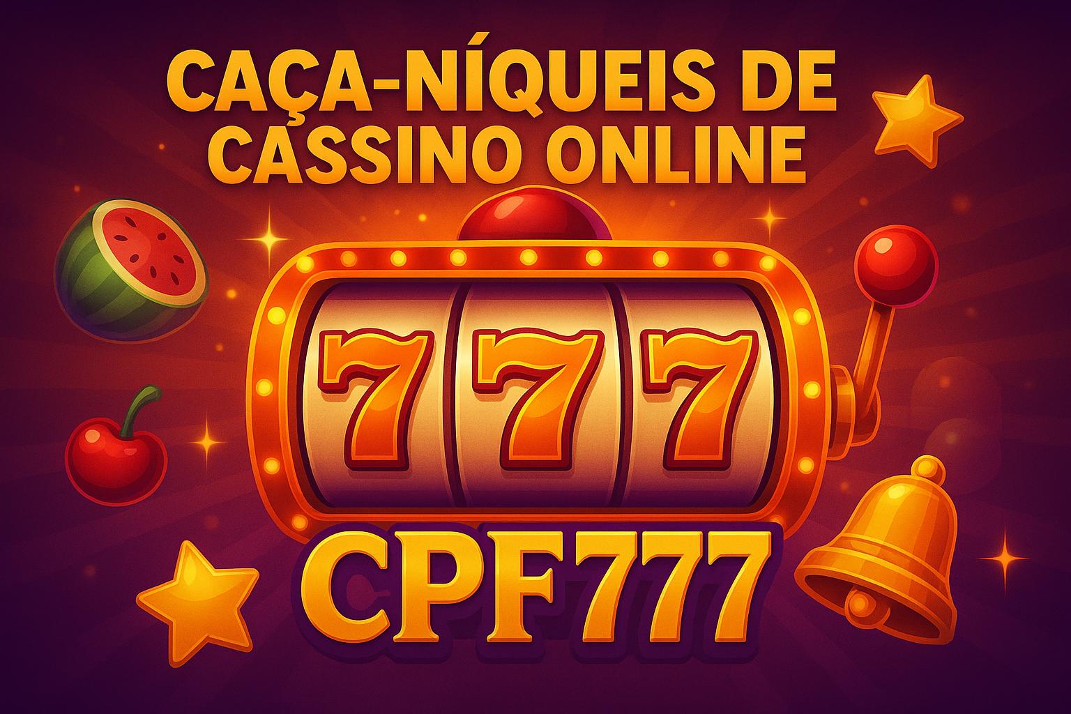 Jogos de Slot no Casino Online CPF777